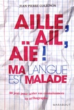 Jean-Pierre Colignon - Aille, ail, aïe ! - Ma langue est malade.