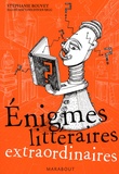 Stéphanie Bouvet - Enigmes littéraires extraordinaires.
