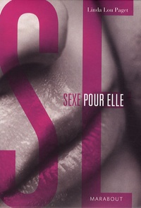 Linda Lou Paget - Sexe pour elle, coffret en 2 tomes : L'art de faire l'amour à un homme ; L'orgasme sans tabou.