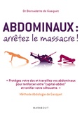 Bernadette de Gasquet - Abdominaux, arrêtez le massacre ! - Méthode Abdologie de Gasquet.