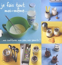Cathy Ytak - Coffret en 3 volumes Je fais tout moi-même - Mes confitures, mon pain, mes yaourts !.