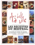 Sandra Mahut et David Japy - Les recettes du Mistral - 80 recettes de cuisine du quartier de Plus belle la vie.