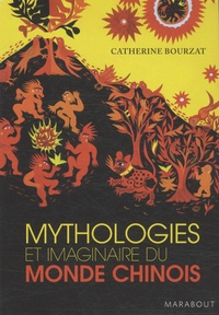 Catherine Bourzat - Mythologies et imaginaire du monde chinois.