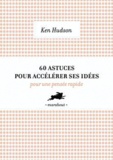 Ken Hudson - 60 outils pour accélérer les idées.