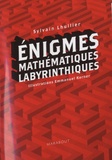 Sylvain Lhuillier - Enigmes Mathématiques Labyrinthiques.