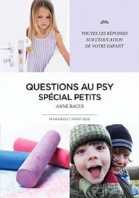 Anne Bacus - Questions au psy - Spécial petits.