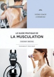 Thierry Bredel - Le guide pratique de la musculation.