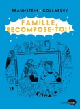 Jacques Braunstein et Domitille Collardey - Famille, recompose-toi !.