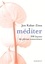 Jon Kabat-Zinn - Méditer : 108 leçons de pleine conscience.