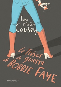 Toni McGee Causey - Le Trésor de guerre de Bobbie Faye.