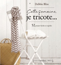 Debbie Bliss - Cette semaine, je tricote... - 52 projets de tricot toute l'année.