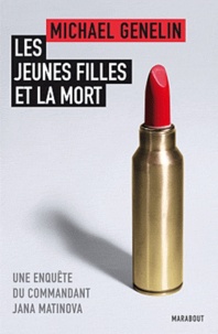 Michael Genelin - Les Jeunes filles et la mort - Une enquête du commandant Jana Matinova.