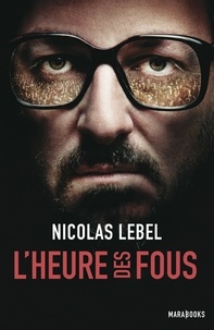 Nicolas Lebel - L'heure des fous.