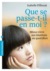 Isabelle Filliozat - Que se passe-t-il en moi ? - Mieux vivre ses émotions au quotidien.