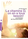 Dr Paul Dupont - Vitamine D, on en a tous besoin !.