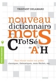 Tristan Delamare - Nouveau dictionnaire des mots croisés de A à H.