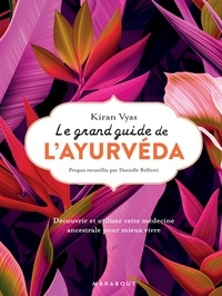 Kiran Vyas - Le grand guide de l'ayurvéda.