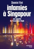 Shamini Flint - Infamies à Singapour. Une enquête de l'inspecteur Singh.