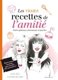 Valérie Robert - les vraies recettes de l'amitié - Fous rires, galères et fondant au chocolat.