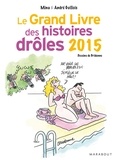 Mina Guillois et André Guillois - Le grand livre des histoires drôles 2015.