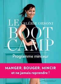 Valérie Orsoni - Le BootCamp : programme minceur - 1 phase pour nettoyer son corps, 1 phase pour perdre du poids, 1 phase pour accélérer, 1 phase pour ne jamais regagner.