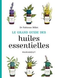 Fabienne Millet - Le grand guide des huiles essentielles.