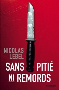 Nicolas Lebel - Sans pitié ni remords.