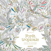 Millie Marotta - Forêt tropicale - Carnet de coloriage & aventure antistress.