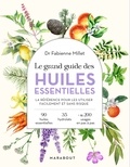 Fabienne Millet - Le grand guide des huiles essentielles - Santé - hygiène - beauté - bien-être - maison - cuisine.