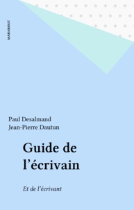 Paul Desalmand - Guide de l'écrivain - Et de l'écrivant.