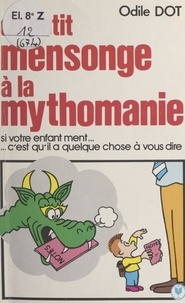 Odile Dot - Du petit mensonge à la mythomanie.