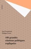 Paul Desalmand - 100 grandes citations politiques expliquées.