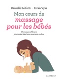 Danielle Belforti et Kiran Vyas - Mon cours de massage pour les bébés.