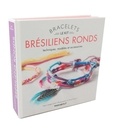 Agnès Delage-Calvet - Bracelets brésiliens ronds - Techniques, modèles et accessoires. Avec 20 mètres de fils de coton multicolores, 1 plume et 1 charm.