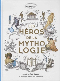 Aude Goeminne et Anne-Laure Varoutsikos - Les héros de la mythologie.