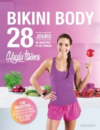 Kayla Itsines - Bikini body - 28 jours, ton guide lifestyle pour manger healthy.