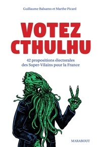 Guillaume Balsamo et Marthe Picard - Votez Cthulhu - 42 propositions des Supervilains pour la France.