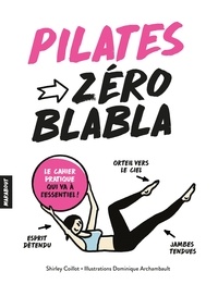 Shirley Coillot - Zéro blabla : Pilates.