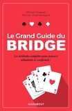 Michel Duguet et Michel Charlemagne - Le grand guide du Bridge - La méthode complète pour joueurs débutants et confirmés !.