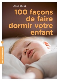 Anne Bacus - 100 façons de faire dormir votre enfant.