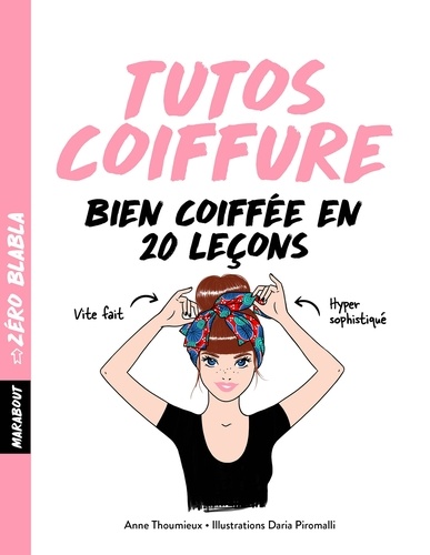 Anne Thoumieux - Tutos coiffures - Bien coiffée en 20 leçons.