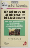 Daniel Harmand - Les métiers de la défense et de la sécurité.