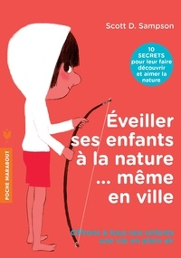 Scott D. Sampson - Eveiller ses enfants à la nature... même en ville.