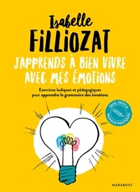 Isabelle Filliozat - J'apprends à bien vivre avec mes émotions.