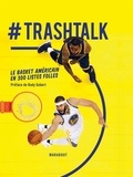  Trashtalk - #Trashtalk - Le basket américain en 300 listes folles.