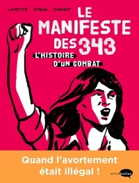 Adeline Laffitte et Hélène Strag - Le Manifeste des 343 - Histoire d'un combat.