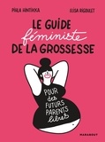 Pihla Hintikka et Elisa Rigoulet - Le guide féministe de la grossesse.