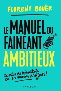 Florent Bouër - Le manuel du fainéant ambitieux.