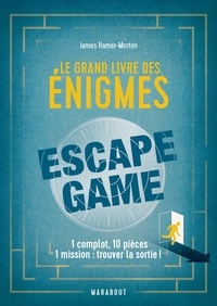 James Hamer-Morton - Le grand livre des énigmes escape game.