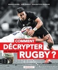 Renaud Bourel et Alex Bardot - Comment décrypter un match de rugby ?.